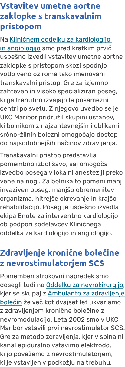 Vstavitev umetne aortne zaklopke s transkavalnim pristopom Na Klini nem oddelku za kardiologijo in angiologijo smo pr...