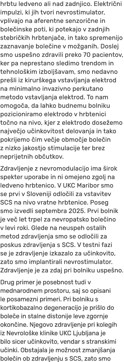 hrbtu ledveno ali nad zadnjico. Elektri ni impulzi, ki jih tvori nevrostimulator, vplivajo na aferentne senzori ne in...