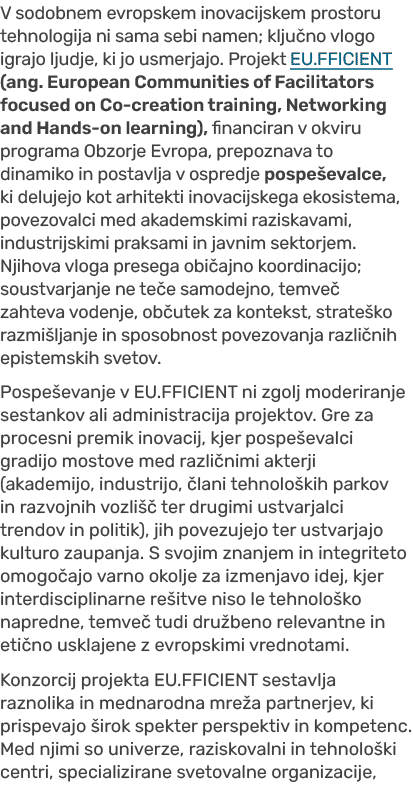 V sodobnem evropskem inovacijskem prostoru tehnologija ni sama sebi namen; klju no vlogo igrajo ljudje, ki jo usmerja...