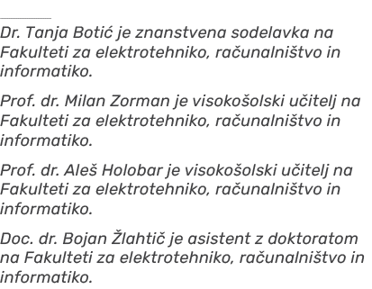 ￼ Dr. Tanja Boti je znanstvena sodelavka na Fakulteti za elektrotehniko, ra unalni tvo in informatiko. Prof. dr. Mil...