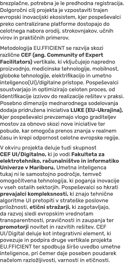 brezpla ne, potrebna je le predhodna registracija. Dolgoro ni cilj projekta je vzpostaviti trajen evropski inovacijsk...