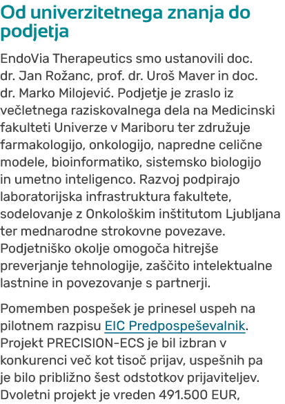 Od univerzitetnega znanja do podjetja EndoVia Therapeutics smo ustanovili doc. dr. Jan Ro anc, prof. dr. Uro Maver i...