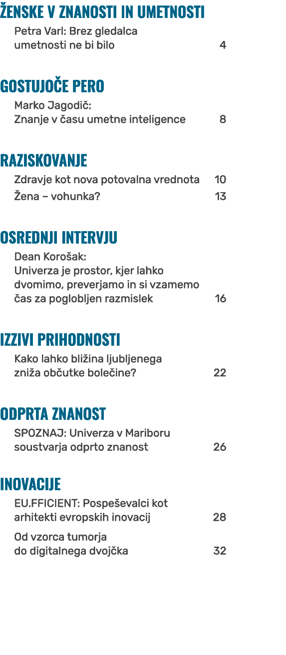  ENSKE V ZNANOSTI IN UMETNOSTI Petra Varl: Brez gledalca umetnosti ne bi bilo 4 GOSTUJO E PERO Marko Jagodi : Znanje ...