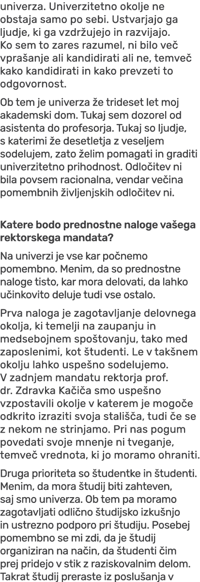 univerza. Univerzitetno okolje ne obstaja samo po sebi. Ustvarjajo ga ljudje, ki ga vzdr ujejo in razvijajo. Ko sem t...