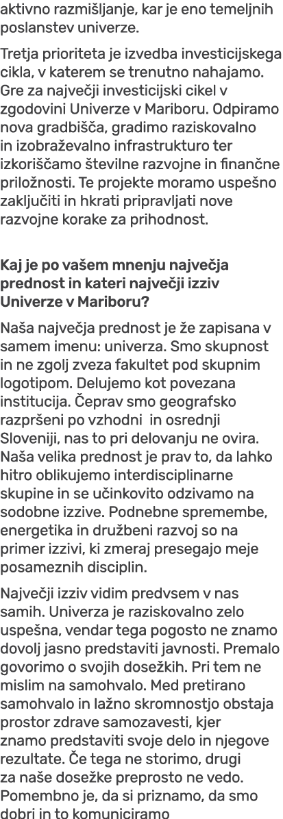aktivno razmi ljanje, kar je eno temeljnih poslanstev univerze. Tretja prioriteta je izvedba investicijskega cikla, v...