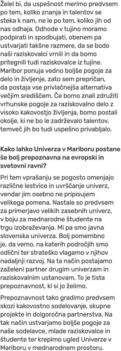  elel bi, da uspe nost merimo predvsem po tem, koliko znanja in talentov se steka k nam, ne le po tem, koliko jih od ...