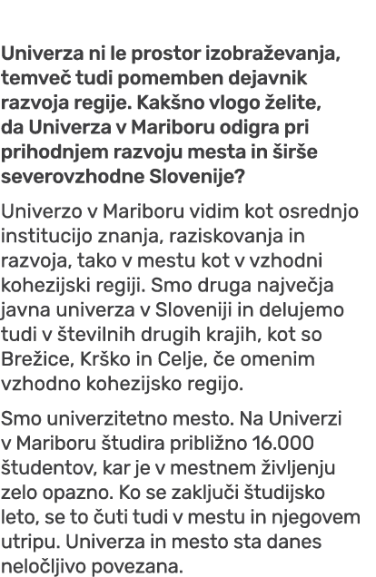 Univerza ni le prostor izobra evanja, temve tudi pomemben dejavnik razvoja regije. Kak no vlogo  elite, da Univerza ...