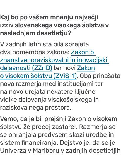 Kaj bo po va em mnenju najve ji izziv slovenskega visokega olstva v naslednjem desetletju? V zadnjih letih sta bila ...