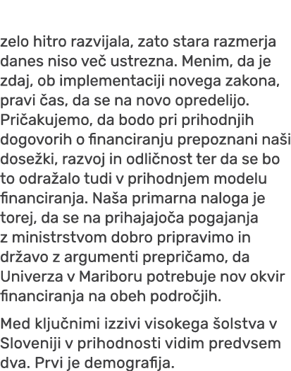 zelo hitro razvijala, zato stara razmerja danes niso ve ustrezna. Menim, da je zdaj, ob implementaciji novega zakona...