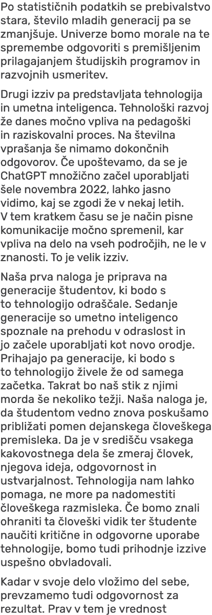 Po statisti nih podatkih se prebivalstvo stara, tevilo mladih generacij pa se zmanj uje. Univerze bomo morale na te ...
